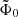 $ \tilde{\Phi}_0 $