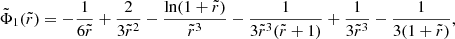 $$ \begin{aligned}&\tilde{\Phi }_1 (\tilde{r}) = - \frac{1}{6 \tilde{r}} + \frac{2}{3 \tilde{r}^2} - \frac{\ln (1+\tilde{r})}{\tilde{r}^3} - \frac{1}{3 \tilde{r}^3 (\tilde{r} +1)} + \frac{1}{3 \tilde{r}^3} - \frac{1}{3 (1+\tilde{r})}, \end{aligned} $$