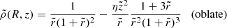 $$ \begin{aligned} \tilde{\rho }(R,z) = \frac{1}{\tilde{r}( 1+\tilde{r})^2} - \frac{\eta \tilde{z}^2}{\tilde{r}} \frac{1+3\tilde{r}}{\tilde{r}^2 (1+\tilde{r})^3}\quad \mathrm{(oblate)} \end{aligned} $$