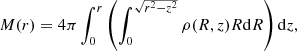 $$ \begin{aligned} M(r)=4\pi \int _{0}^{r} \left(\int _{0}^{\sqrt{r^2-z^2}} \rho (R,z) R \mathrm{d} R\right) \mathrm{d} z, \end{aligned} $$
