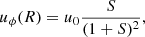 $$ \begin{aligned} u_{\phi }(R)=u_{\mathrm{0}} \frac{S}{(1+S)^2}, \end{aligned} $$