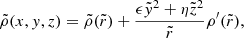 $$ \begin{aligned} \tilde{\rho }(x,{ y},z) = \tilde{\rho }(\tilde{r}) + \frac{\epsilon \tilde{{ y}}^2 + \eta \tilde{z}^2}{\tilde{r}} \rho^\prime (\tilde{r}), \end{aligned} $$