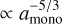 $ \propto a_{{\rm{mono }}}^{ - 5/3}$