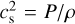 $c_{\rm{s}}^2 = P/\rho $
