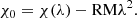 $$ \begin{aligned} \chi _0 = \chi (\lambda ) - \mathrm{RM} \lambda ^2. \end{aligned} $$