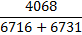 ${{4068} \over {6716 + 6731}}$