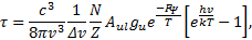 $\tau = {{{c^3}} \over {8\pi {v^3}}}{1 \over {\Delta v}}{N \over Z}{A_{ul}}{g_u}{e^{{{ - {F_\Psi }} \over T}}}\left[ {{e^{{{hv} \over {kT}}}} - 1} \right],$
