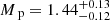 $ {M_{\text{p}}}= 1.44^{+0.13}_{-0.12} $