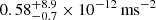 $ 0.58^{+8.9}_{-0.7} \times 10^{-12}\,\mathrm{ms}^{-2} $