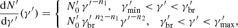 $$ \begin{aligned} \frac{\mathrm{d}N^{\prime }}{\mathrm{d}\gamma ^{\prime }}(\gamma ^{\prime })= {\left\{ \begin{array}{ll} {N}^{\prime }_0\, {\gamma ^{\prime }}^{-n_1}, \quad {\gamma }^{\prime }_{\rm min}<{\gamma ^{\prime }}<{\gamma }^{\prime }_{\rm br}\\ {N}^{\prime }_0\, {{\gamma }^{\prime }_{\rm br}}^{n_2-n_1} {\gamma ^{\prime }}^{-n_2}, \quad {\gamma }^{\prime }_{\rm br}<{\gamma ^{\prime }} < {\gamma }^{\prime }_{\rm max},\\ \end{array}\right.} \end{aligned} $$