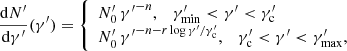 $$ \begin{aligned} \frac{\mathrm{d}N^{\prime }}{\mathrm{d}\gamma ^{\prime }}(\gamma ^{\prime })= {\left\{ \begin{array}{ll} {N}^{\prime }_0\, {\gamma ^{\prime }}^{-n}, \quad {\gamma }^{\prime }_{\rm min}<{\gamma ^{\prime }}<{\gamma }^{\prime }_{\rm c}\\ {N}^{\prime }_0\, {\gamma ^{\prime }}^{-n - r \log {{\gamma ^{\prime }}/{\gamma }^{\prime }_{\rm c}}}, \quad {\gamma }^{\prime }_{\rm c}<{\gamma ^{\prime }} < {\gamma }^{\prime }_{\rm max},\\ \end{array}\right.} \end{aligned} $$