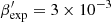 $ \beta^\prime_{\rm exp}=3 \times 10^{-3} $