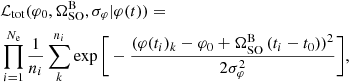 $$ \begin{aligned}&\mathcal{L} _{\rm tot}(\varphi _{0}, \Omega _{\rm SO}^\mathrm{B}, \sigma _{\varphi } | \varphi (t)) = \nonumber \\&\prod _{i=1}^{N_{\rm e}} \frac{1}{n_{i}} \sum _{k}^{n_{i}} \exp \Bigg [ -\frac{(\varphi (t_{i})_{k} - \varphi _{0} + \Omega _{\rm SO}^\mathrm{B}\,(t_{i}-t_{0}))^{2}}{2\sigma _{\varphi }^{2}} \Bigg ], \nonumber \end{aligned} $$