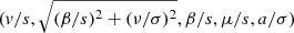 $ (v/s, \sqrt{(\beta/s)^{2}+(\nu/\sigma)^{2}}, \beta/s, \mu/s, a/\sigma) $