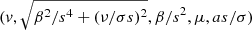 $ (v, \sqrt{\beta^{2}/s^{4}+(\nu/\sigma s)^{2}}, \beta/s^{2}, \mu, a s/\sigma) $