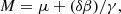$$ \begin{aligned} M&=\mu +(\delta \beta )/\gamma , \end{aligned} $$
