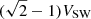 $ (\sqrt{2}-1) V_{\mathrm{SW}} $