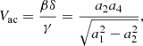 $$ \begin{aligned}&V_{\rm ac} = \frac{\beta \delta }{\gamma } = \frac{a_2 a_4}{\sqrt{a_1^2-a_2^2}}, \end{aligned} $$