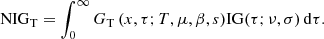 $$ \begin{aligned} \mathrm{NIG}_{\rm T} = \int _{0}^{\infty } G_{\rm T}\,(x,\tau ;T,\mu ,\beta ,s) \mathrm{IG}(\tau ;\nu ,\sigma ) \,\mathrm{d}\tau . \end{aligned} $$