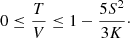 $$ \begin{aligned} 0 \le \frac{T}{V} \le 1- \frac{5 S^2}{3 K}\cdot \end{aligned} $$