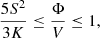 $$ \begin{aligned} \frac{5 S^2}{3 K} \le \frac{\Phi }{V} \le 1, \end{aligned} $$