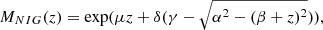 $$ \begin{aligned} M_{NIG}(z) = \exp (\mu z + \delta (\gamma -\sqrt{\alpha ^2-(\beta +z)^2})), \end{aligned} $$