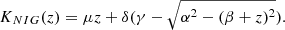 $$ \begin{aligned} K_{NIG}(z) = \mu z + \delta (\gamma -\sqrt{\alpha ^2-(\beta +z)^2}). \end{aligned} $$