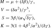 $$ \begin{aligned} M&=\mu +(\delta \beta )/\gamma , \\ V&=(\delta \alpha ^2)/\gamma ^3, \\ S&=3 \beta /(\alpha \sqrt{\delta \gamma }), \\ K&=3 (1+4\beta ^2/\alpha ^2)/(\delta \gamma ). \end{aligned} $$
