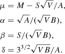 $$ \begin{aligned} \mu&=M-S \sqrt{V}/A, \\ \alpha&= \sqrt{A}/(\sqrt{V}B), \\ \beta&= S/(\sqrt{V}B), \\ \delta&=3^{3/2} \sqrt{V B}/A. \end{aligned} $$