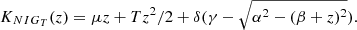$$ \begin{aligned} K_{NIG_T}(z) = \mu z + T z^2/2 + \delta (\gamma -\sqrt{\alpha ^2-(\beta +z)^2}). \end{aligned} $$