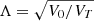$ \Lambda=\sqrt{V_0/V_T} $
