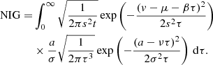 $$ \begin{aligned} \mathrm{NIG} =&\int _{0}^{\infty } \sqrt{\frac{1}{2 \pi s^2 t}} \exp \left(-\frac{(v-\mu -\beta \tau )^2}{2 s^2 \tau }\right)\nonumber \\& \times \frac{a}{\sigma }\sqrt{\frac{1}{2 \pi \tau ^3}} \exp \left(-\frac{(a-\nu \tau )^{2}}{2 \sigma ^{2}\tau }\right) \,\mathrm{d}\tau . \end{aligned} $$