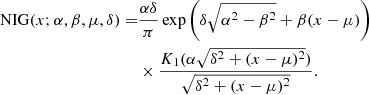 $$ \begin{aligned} \mathrm{NIG}(x;\alpha ,\beta ,\mu ,\delta ) =&\frac{\alpha \delta }{\pi } \exp \left(\delta \sqrt{\alpha ^2-\beta ^2} + \beta (x-\mu )\right)\nonumber \\&\times \frac{K_{1}(\alpha \sqrt{\delta ^2+(x-\mu )^2})}{\sqrt{\delta ^2+(x-\mu )^2}}. \end{aligned} $$
