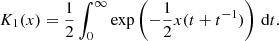 $$ \begin{aligned} K_{1}(x) = \frac{1}{2}\int _{0}^{\infty } \exp \left(-\frac{1}{2} x (t+t^{-1})\right)\,\mathrm{d}t. \end{aligned} $$
