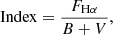$$ \begin{aligned} \mathrm{Index} = \frac{F_{\mathrm{H} \alpha }}{B+V}, \end{aligned} $$