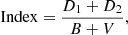 $$ \begin{aligned} \mathrm{Index} = \frac{D_1+D_2}{B+V}, \end{aligned} $$