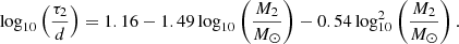 $$ \begin{aligned} \log _{10} \left( \frac{\tau _{\rm 2}}{d} \right) = 1.16 -1.49 \log _{10} \left( \frac{M_2}{{M}_\odot } \right) -0.54 \log _{10}^2 \left( \frac{M_2}{{M}_\odot } \right). \end{aligned} $$