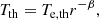 $$ \begin{aligned}&T_{\rm th} = T_{\rm e,th}r^{-\beta }, \end{aligned} $$
