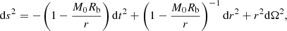 $$ \begin{aligned} \mathrm{d}s^2 = -\left(1-\frac{M_0 R_{\rm b}}{r}\right) \mathrm{d}t^2+\left(1-\frac{M_0 R_{\rm b}}{r}\right)^{-1}\mathrm{d}r^2+r^2\mathrm{d}\Omega ^2, \end{aligned} $$