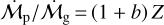 ${\mathop {\cal M}\limits^. _{\rm{p}}}/{\mathop {\cal M}\limits^. _{\rm{g}}} = (1 + b)Z$