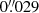 $ 0{{\overset{\prime\prime}{.}}}029 $