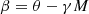 $$ \begin{aligned} \beta = \theta -\gamma M \end{aligned} $$