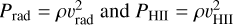 ${P_{{\rm{rad}}}} = \rho v_{{\rm{rad}}}^2{\rm{and}}\,\,{P_{{\rm{HII}}}} = \rho v_{{\rm{HII}}}^2$