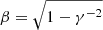 $ \beta = \sqrt{1-\gamma^{-2}} $
