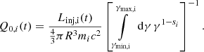 $$ \begin{aligned} Q_{0,i}(t) = \frac{L_{\rm inj,i}(t)}{\frac{4}{3}\pi R^3 m_ic^2}\left[ \int \limits _{\gamma _{\rm min,i}}^{\gamma _{\rm max,i}}\, \mathrm{d} \gamma \, \gamma ^{1-s_i} \right]^{-1} . \end{aligned} $$
