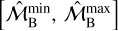 $\left[ {\widehat {\cal M}_{\rm{B}}^{\min },\widehat {\cal M}_{\rm{B}}^{\max }} \right]$