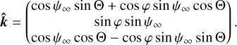 $\hat k = \left( {\matrix{ {\cos {\psi _\infty }\sin {\rm{\Theta }} + \cos \varphi \sin {\psi _\infty }\cos {\rm{\Theta }}} \cr {\sin \varphi \sin {\psi _\infty }} \cr {\cos {\psi _\infty }\cos {\rm{\Theta }} - \cos \varphi \sin {\psi _\infty }\sin {\rm{\Theta }}} \cr } } \right).$