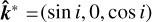 ${\widehat {\bf{k}}^*} = (\sin i,0,\cos i)$