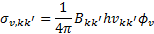 ${\sigma _{v,kk'}} = {1 \over {4\pi }}{B_{kk'}}h{v_{kk'}}{\phi _v}$
