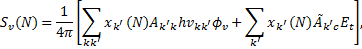 ${S_v}(N) = {1 \over {4\pi }}\left[ {\mathop \sum \limits_{kk'} {x_{k'}}(N){A_{k'k}}h{v_{kk'}}{\phi _v} + \mathop \sum \limits_{k'} {x_{k'}}(N){{\mathop A\limits^ }_{k'c}}{E_t}} \right],$